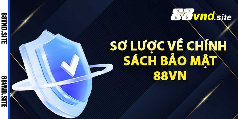 Sơ lược về chính sách bảo mật 88Vn